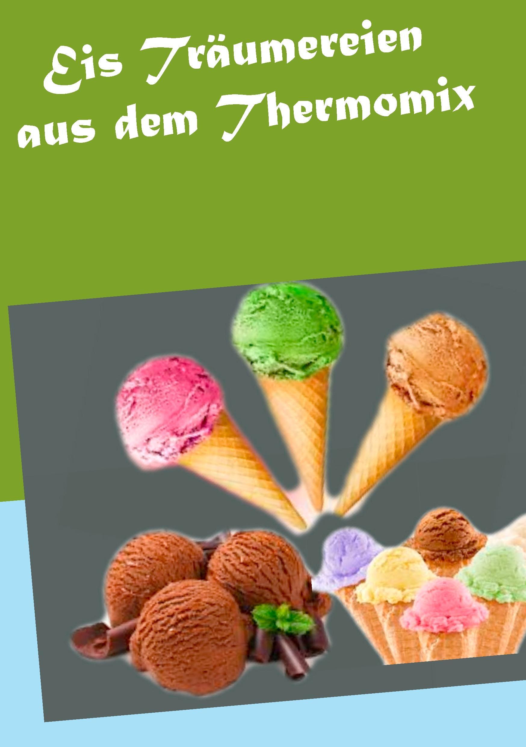 Eis Träumereien aus dem Thermomix