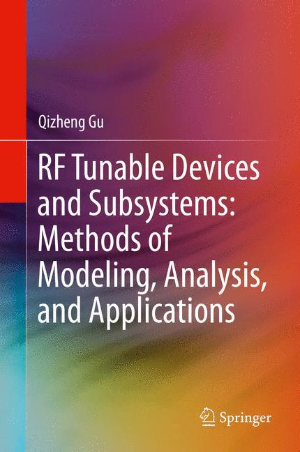 RF Tunable Devices and Subsystems: Methods of Modeling, Analysis, and Applications