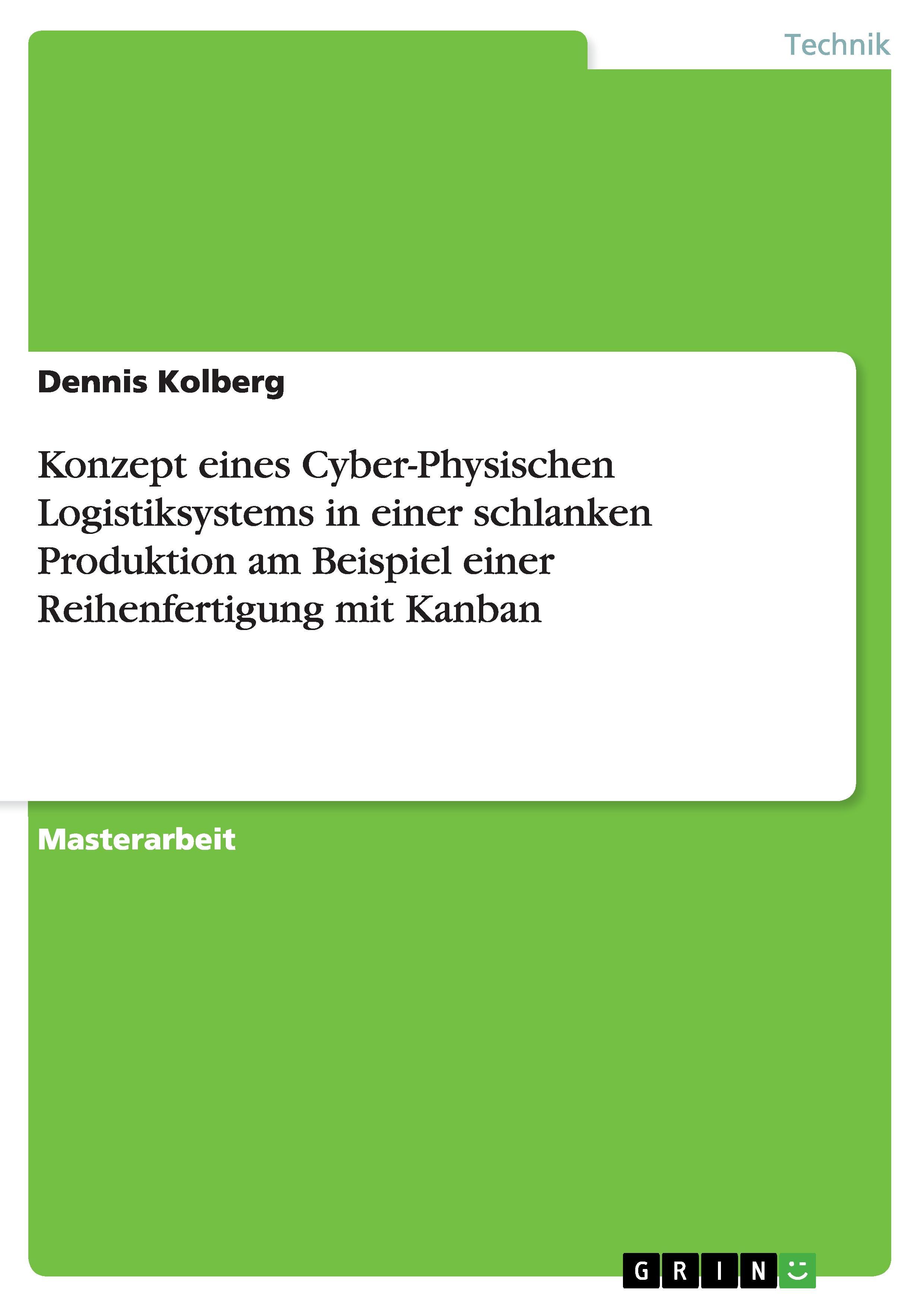 Konzept eines Cyber-Physischen Logistiksystems in einer schlanken Produktion am Beispiel einer Reihenfertigung mit Kanban