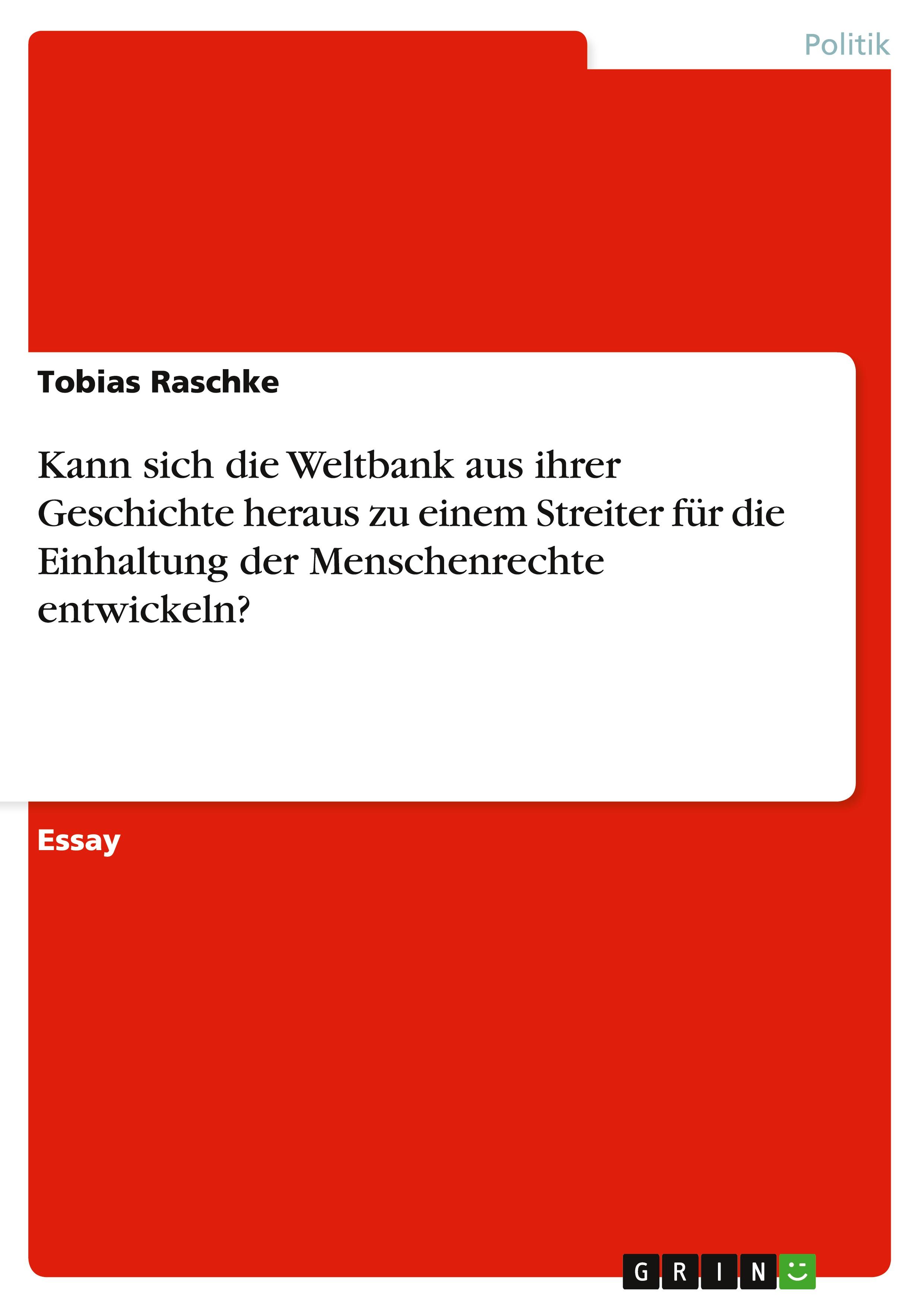 Kann sich die Weltbank aus ihrer Geschichte heraus zu einem Streiter für die Einhaltung der Menschenrechte entwickeln?