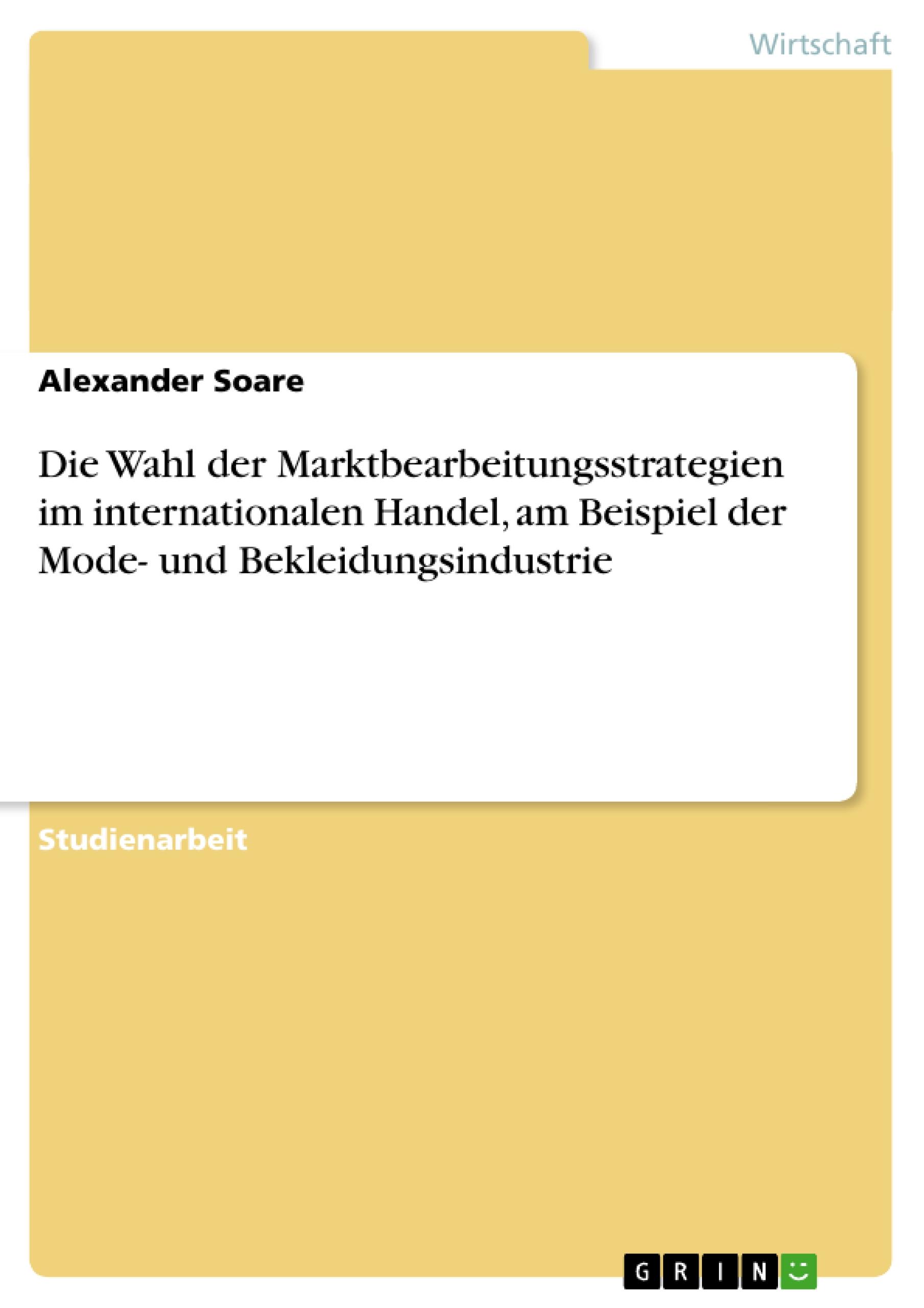 Die Wahl der Marktbearbeitungsstrategien im internationalen Handel, am Beispiel der Mode- und Bekleidungsindustrie