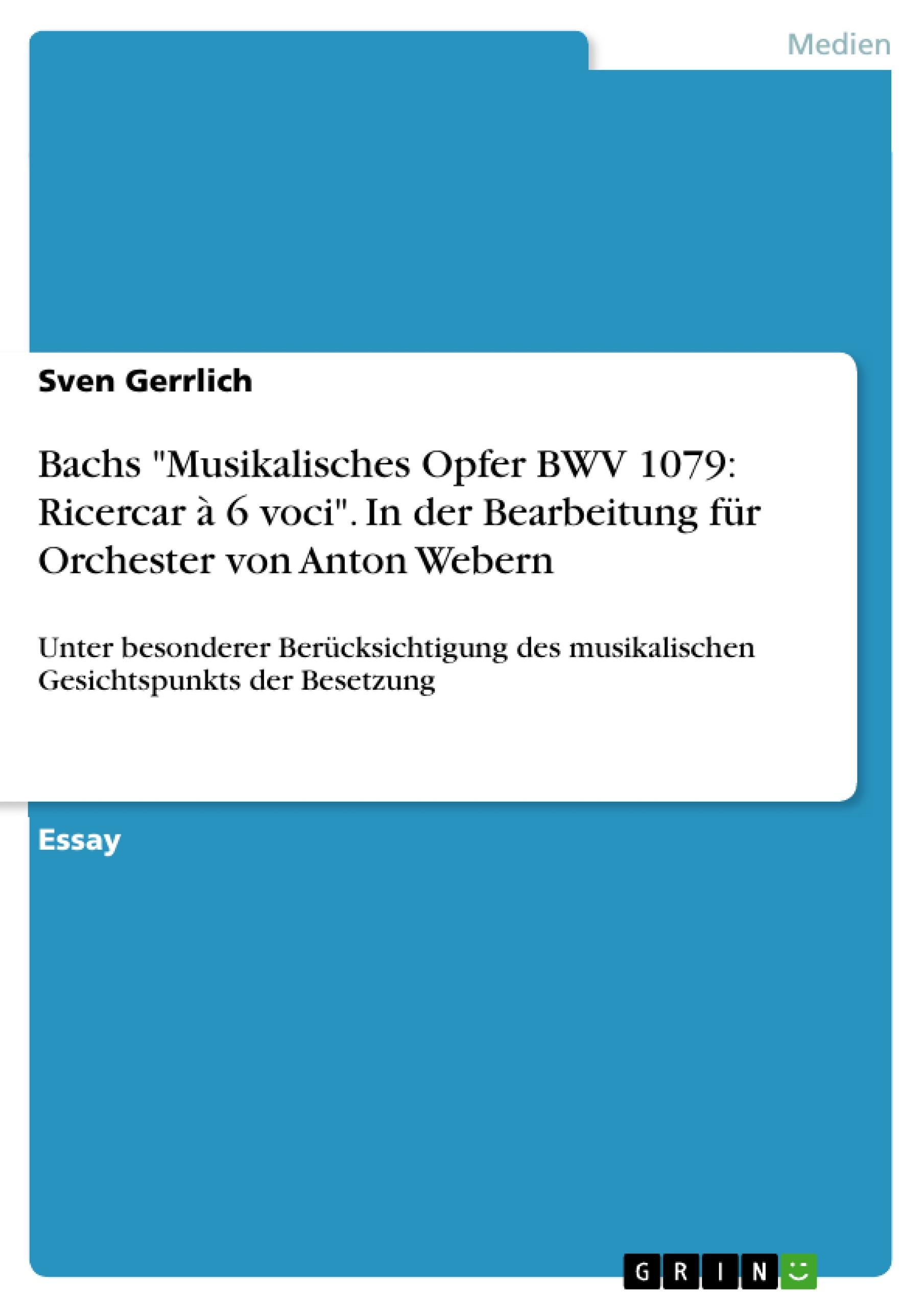 Bachs "Musikalisches Opfer BWV 1079: Ricercar à 6 voci". In der Bearbeitung für Orchester von Anton  Webern