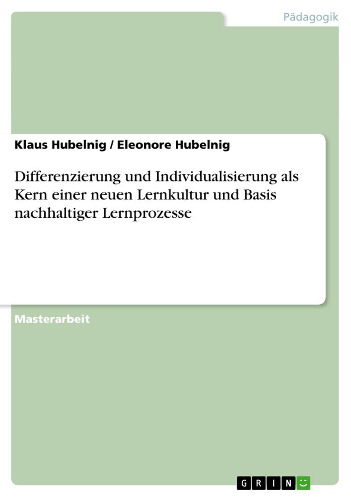 Differenzierung und Individualisierung als Kern einer neuen Lernkultur und Basis nachhaltiger Lernprozesse