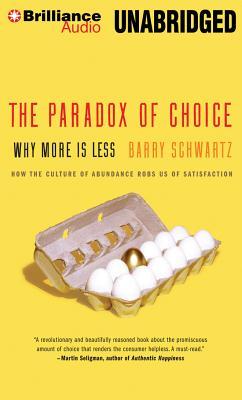 The Paradox of Choice: Why More Is Less