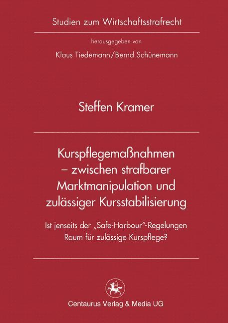 Kurspflegemaßnahmen - zwischen strafbarer Marktmanipulation und zulässiger Kursstabilisierung