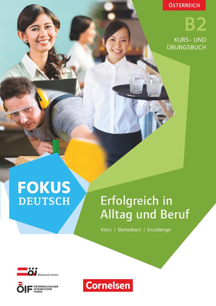 Fokus Deutsch B2  Erfolgreich im Alltag und im Beruf (Ausgabe für Österreich). Kurs- und Übungsbuch mit Audio-CDs