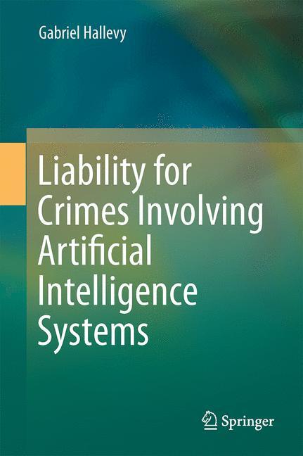 Liability for Crimes Involving Artificial Intelligence Systems