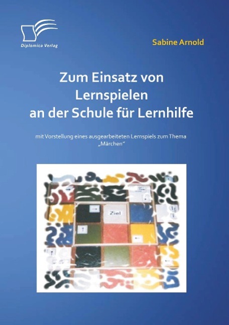 Zum Einsatz von Lernspielen an einer Schule für Lernhilfe: Mit der Vorstellung eines ausgearbeiteten Lernspiels zum Thema ¿Märchen¿