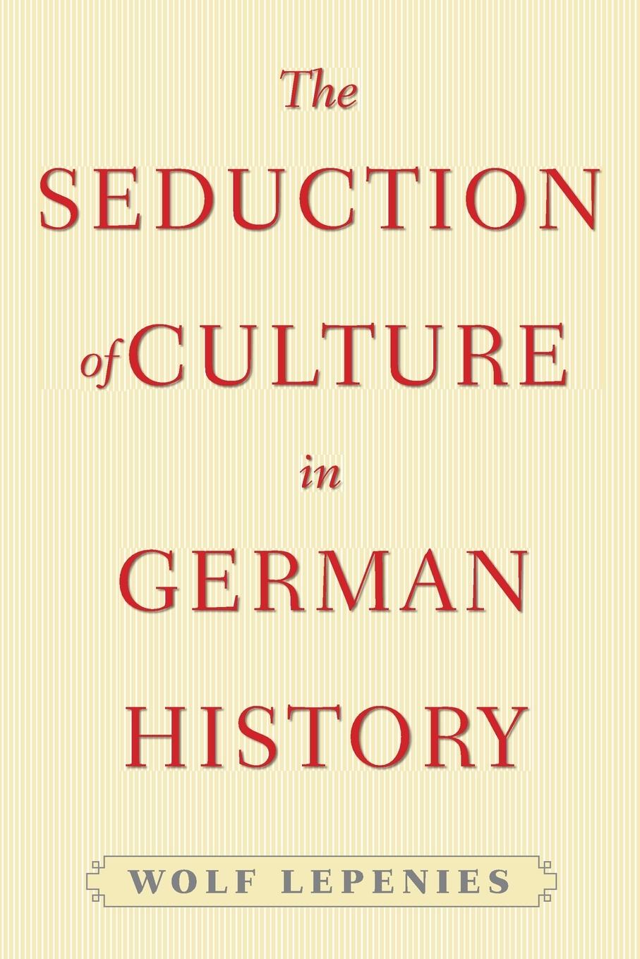 The Seduction of Culture in German History