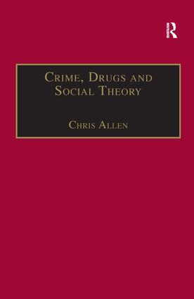 Crime, Drugs and Social Theory