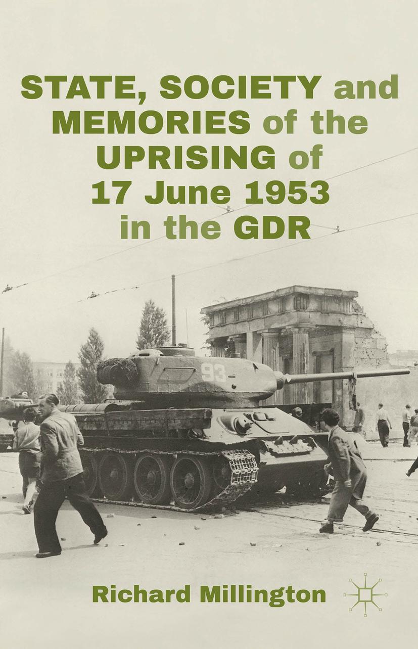 State, Society and Memories of the Uprising of 17 June 1953 in the Gdr