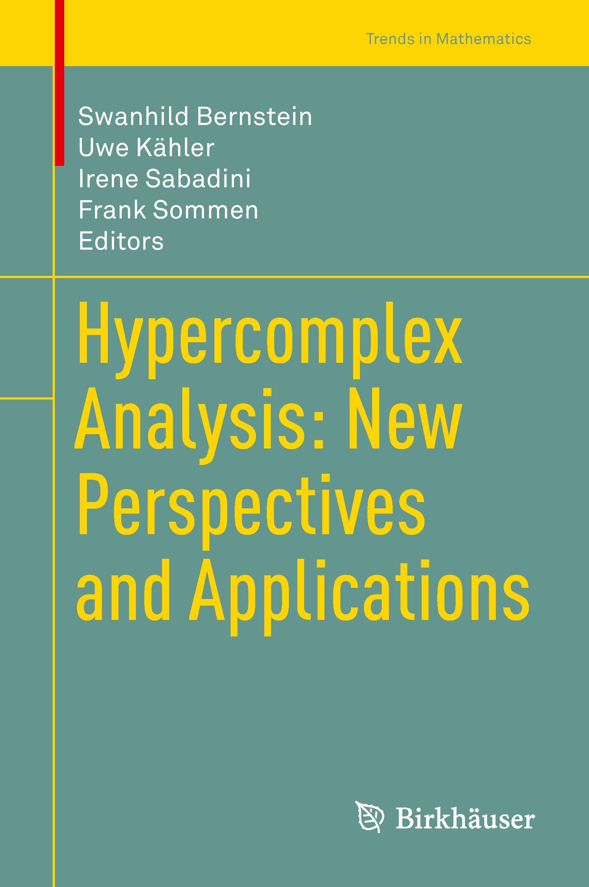 Hypercomplex Analysis: New Perspectives and Applications