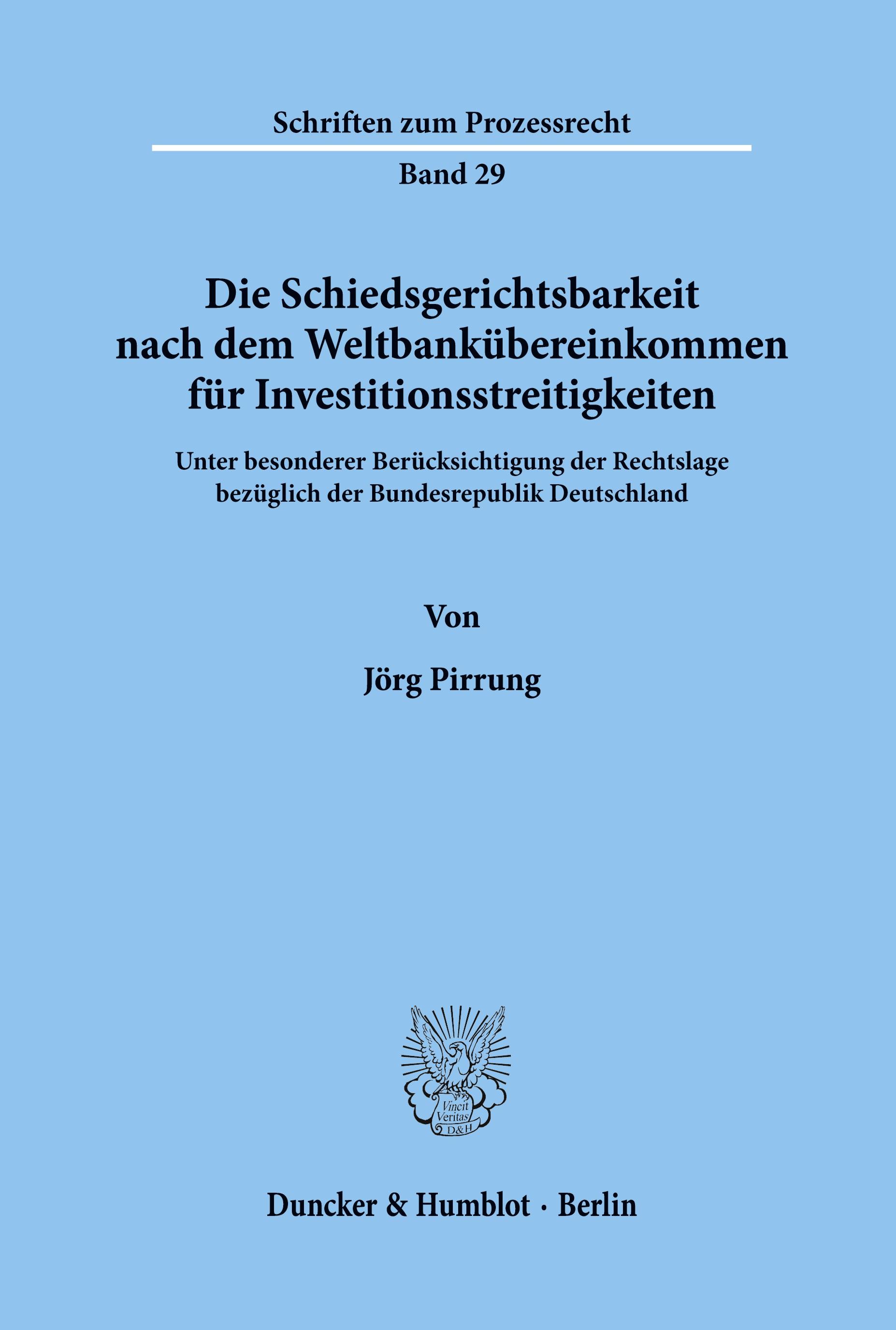 Die Schiedsgerichtsbarkeit nach dem Weltbankübereinkommen für Investitionsstreitigkeiten