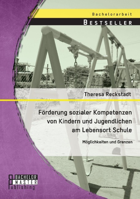 Förderung sozialer Kompetenzen von Kindern und Jugendlichen am Lebensort Schule: Möglichkeiten und Grenzen