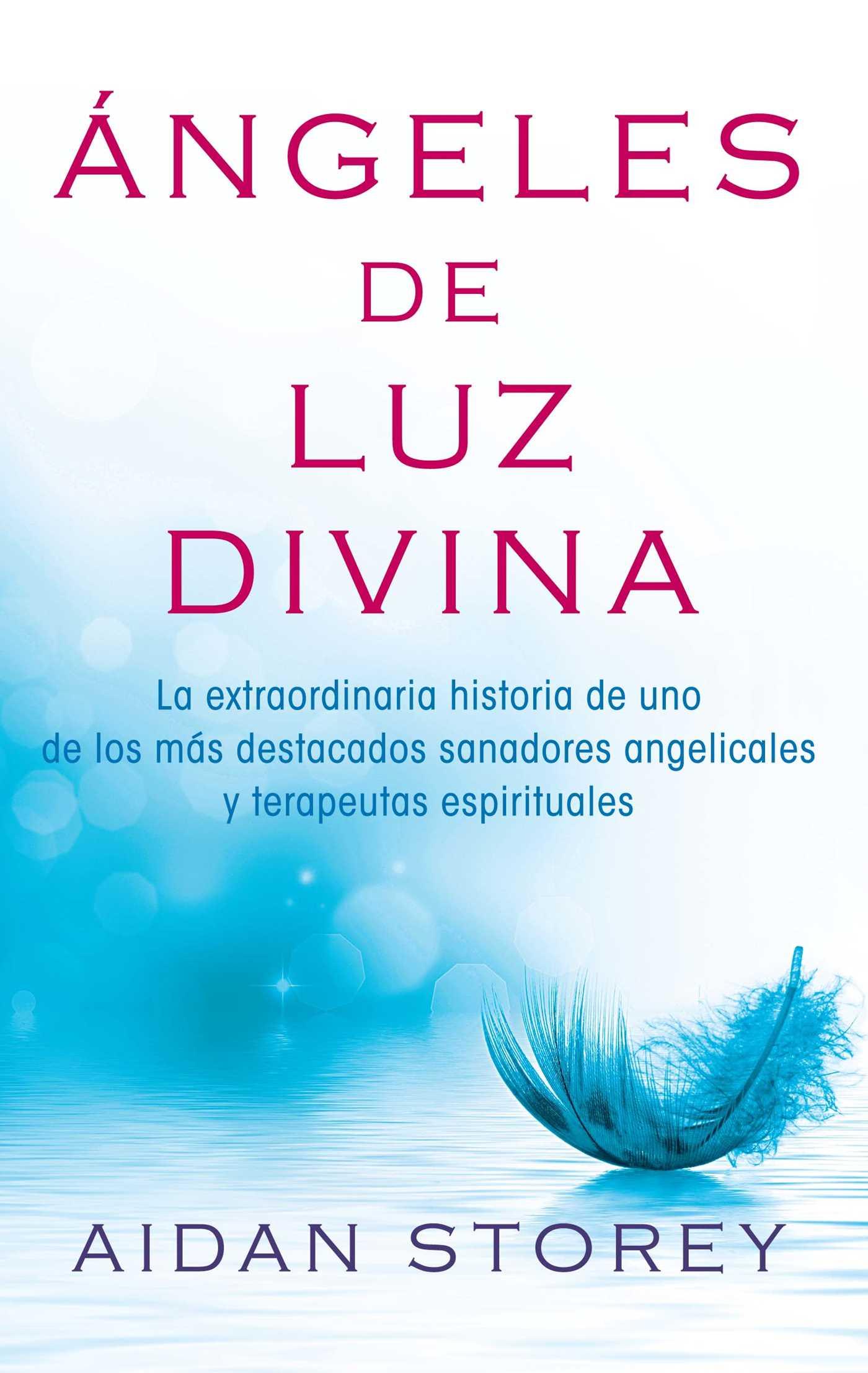 Ángeles de Luz Divina (Angels of Divine Light Spanish Edition)