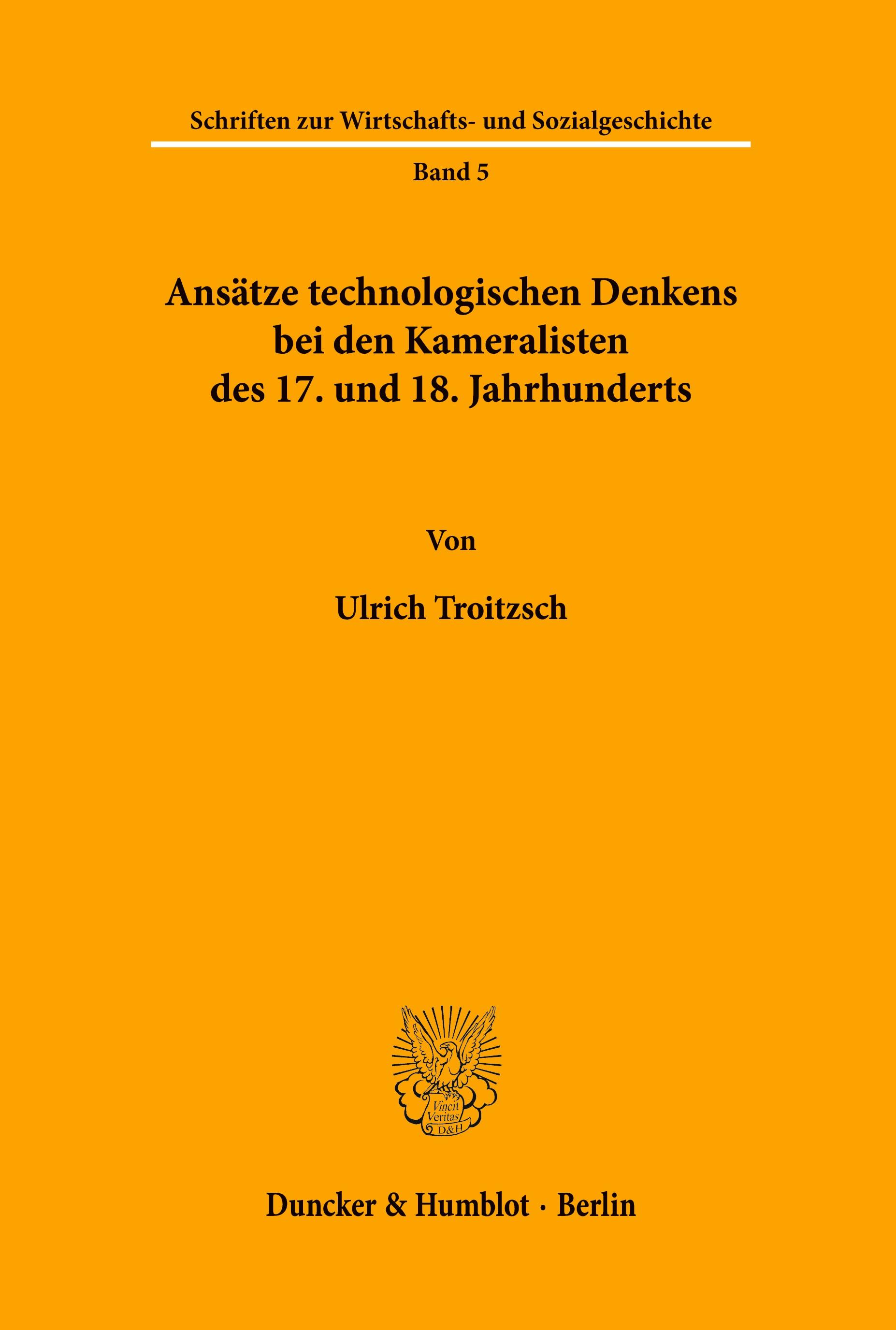 Ansätze technologischen Denkens bei den Kameralisten des 17. und 18. Jahrhunderts.