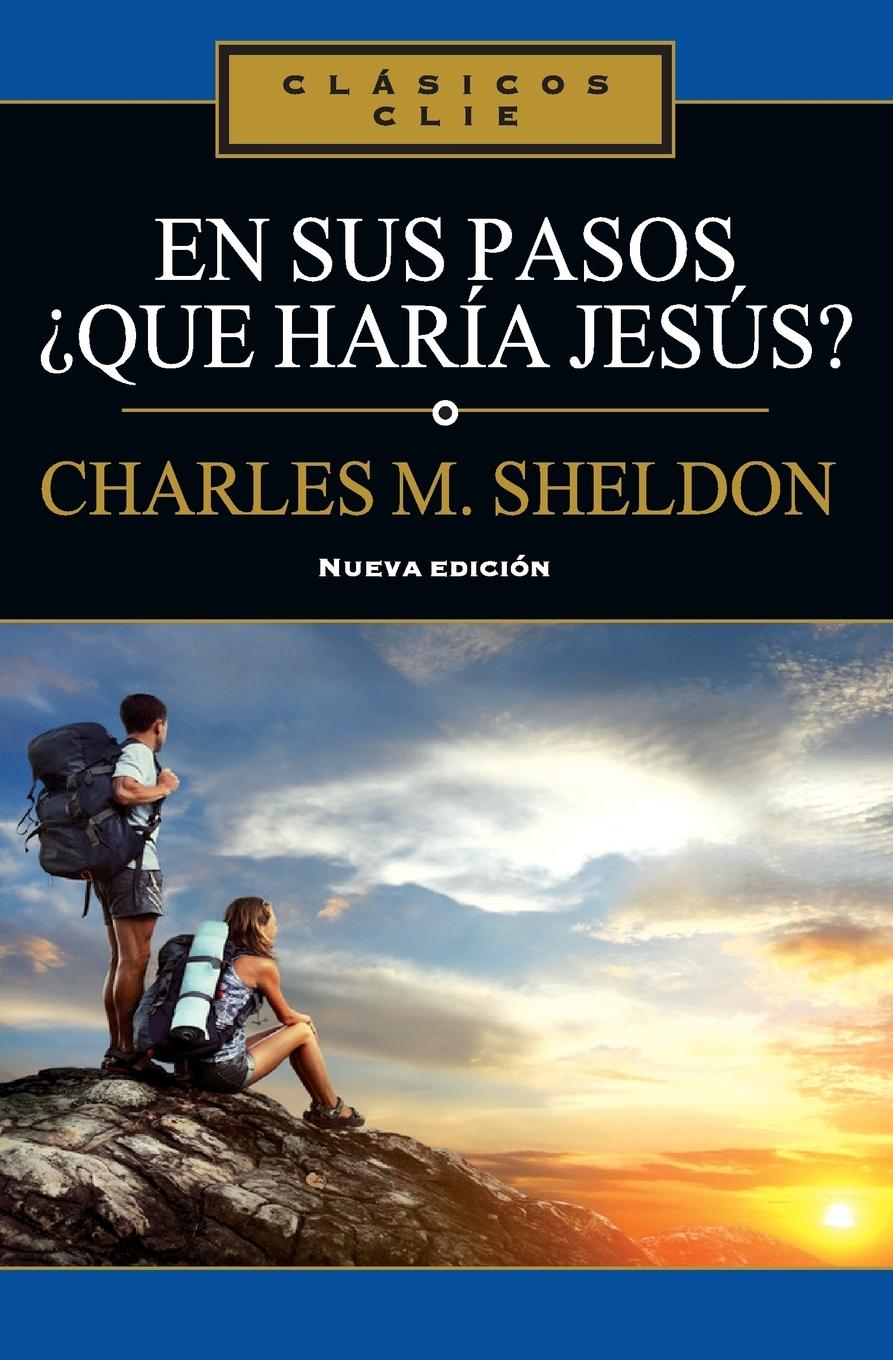 En sus Pasos, ¿qué haría Jesús?