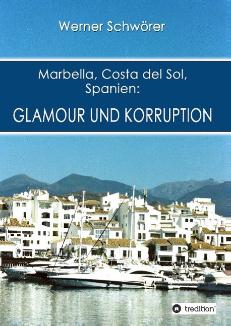 Marbella Costa del Sol Spanien: Glamour und Korruption