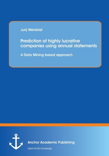 Prediction of highly lucrative companies using annual statements: A Data Mining based approach