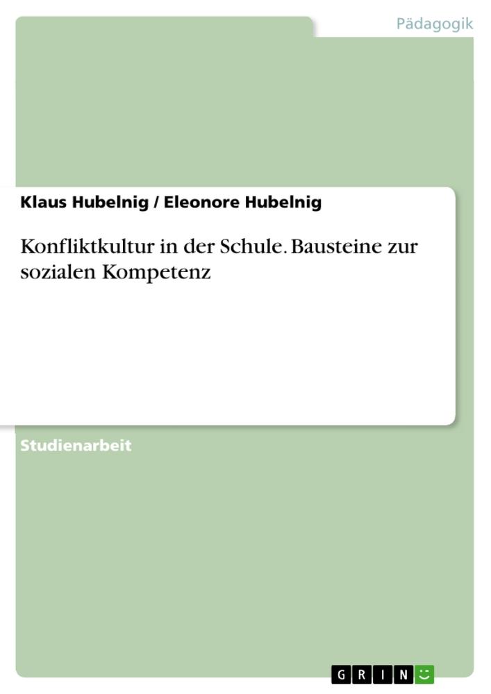 Konfliktkultur in der Schule. Bausteine zur sozialen Kompetenz