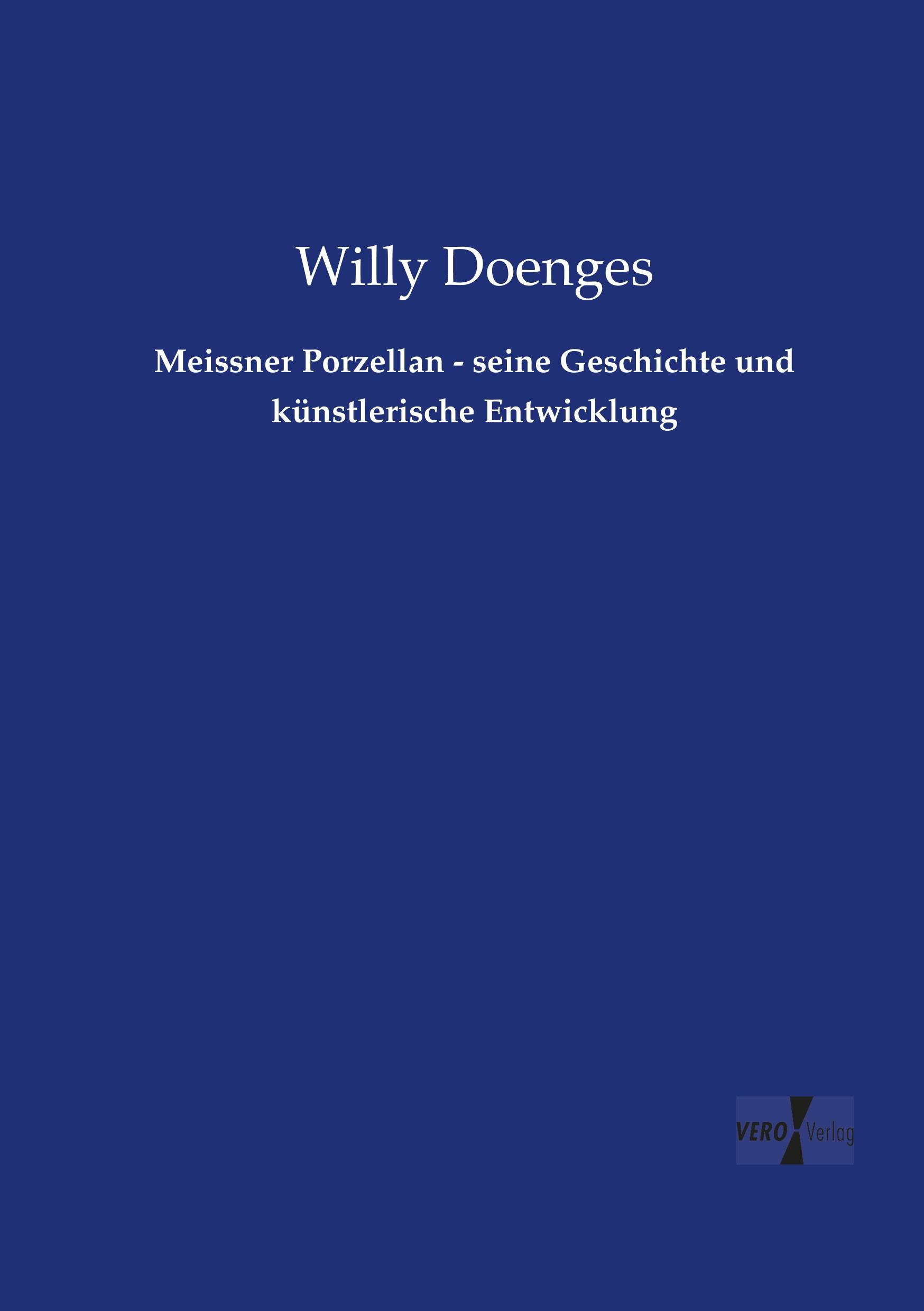 Meissner Porzellan - seine Geschichte und künstlerische Entwicklung