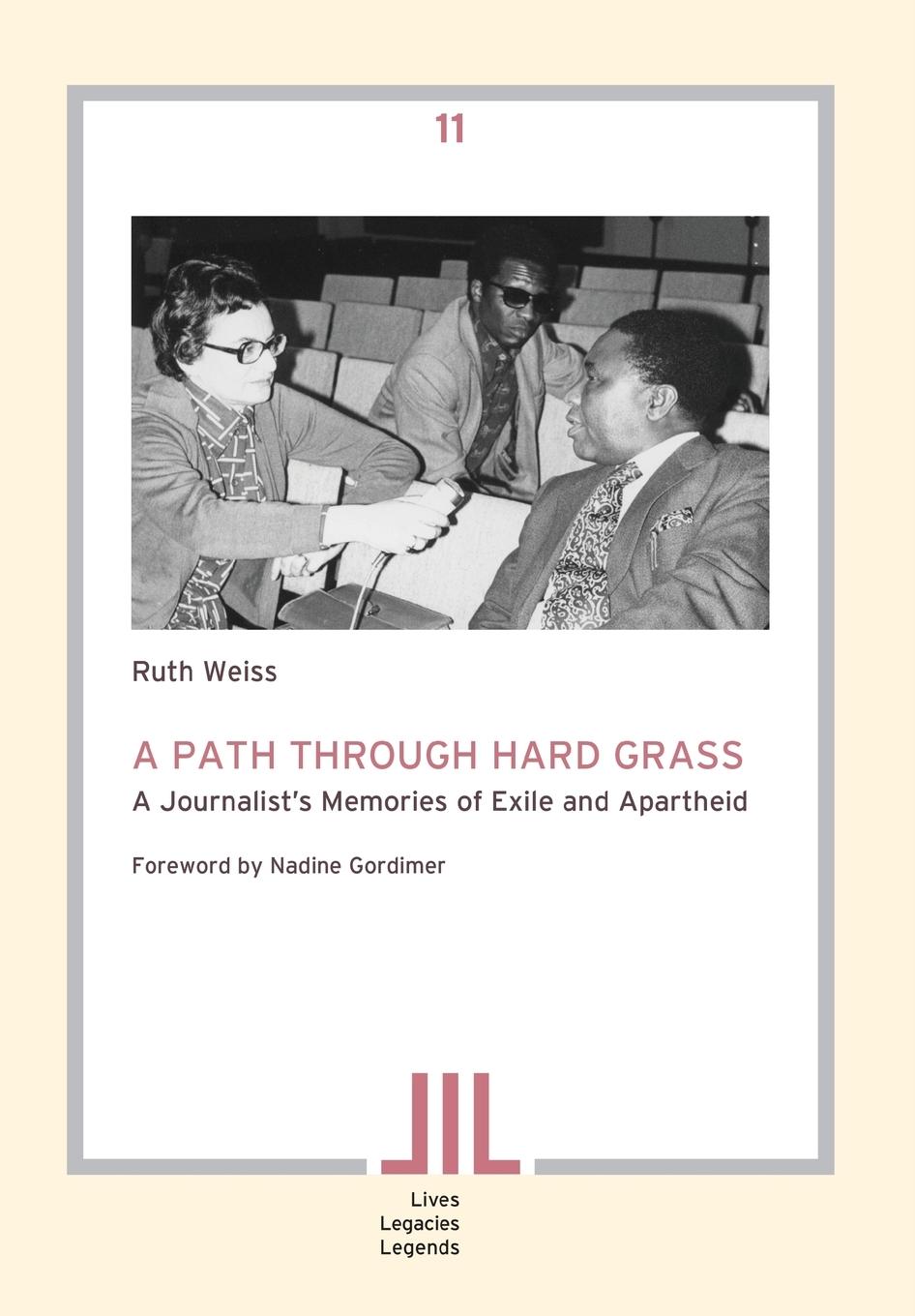 A Path Through Hard Grass. A Journalist's Memories of Exile and Apartheid