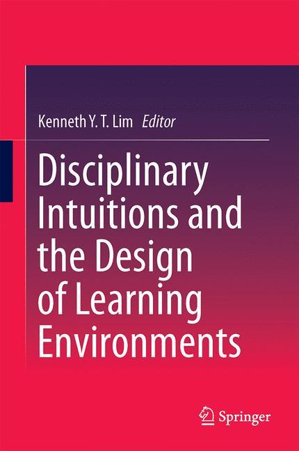 Disciplinary Intuitions and the Design of Learning Environments