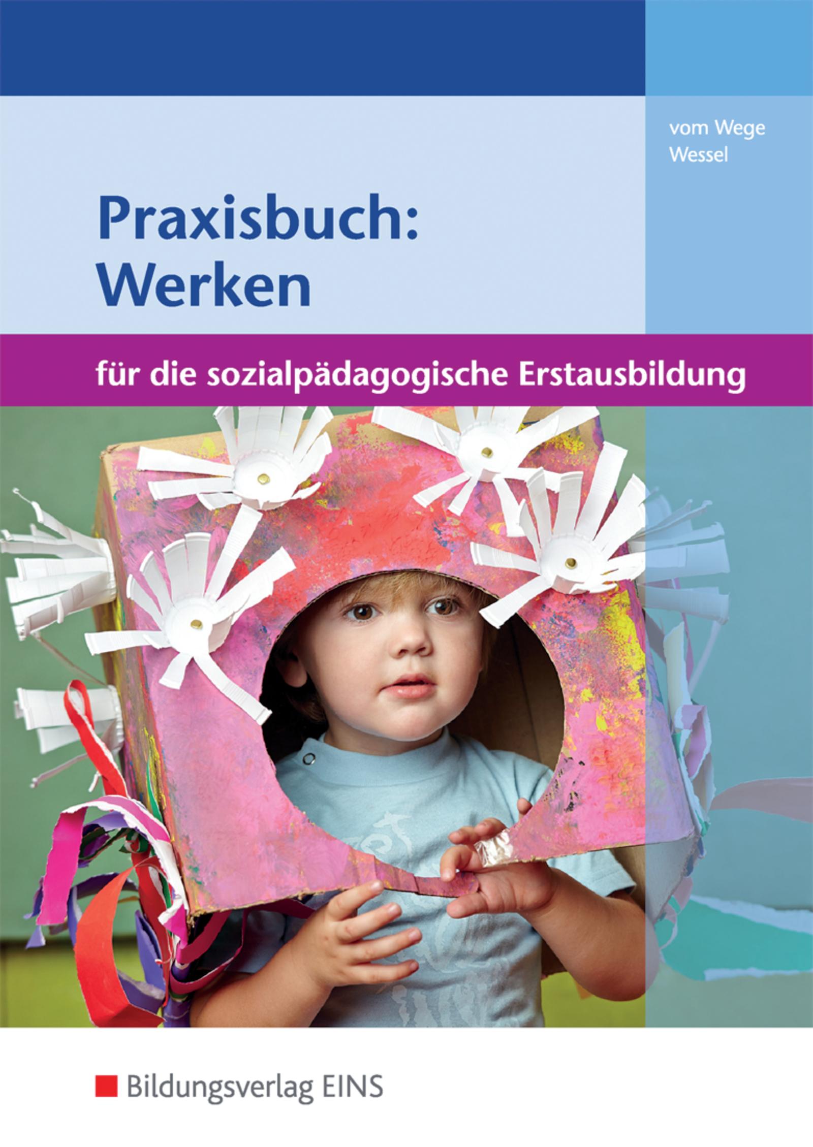 Praxisbuch: Werken in der sozialpädagogischen Erstausbildung