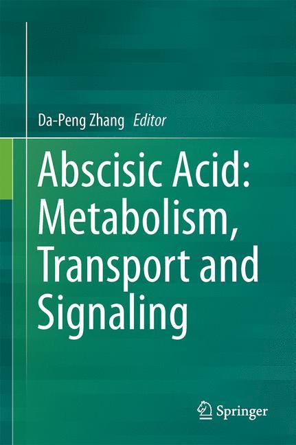 Abscisic Acid: Metabolism, Transport and Signaling