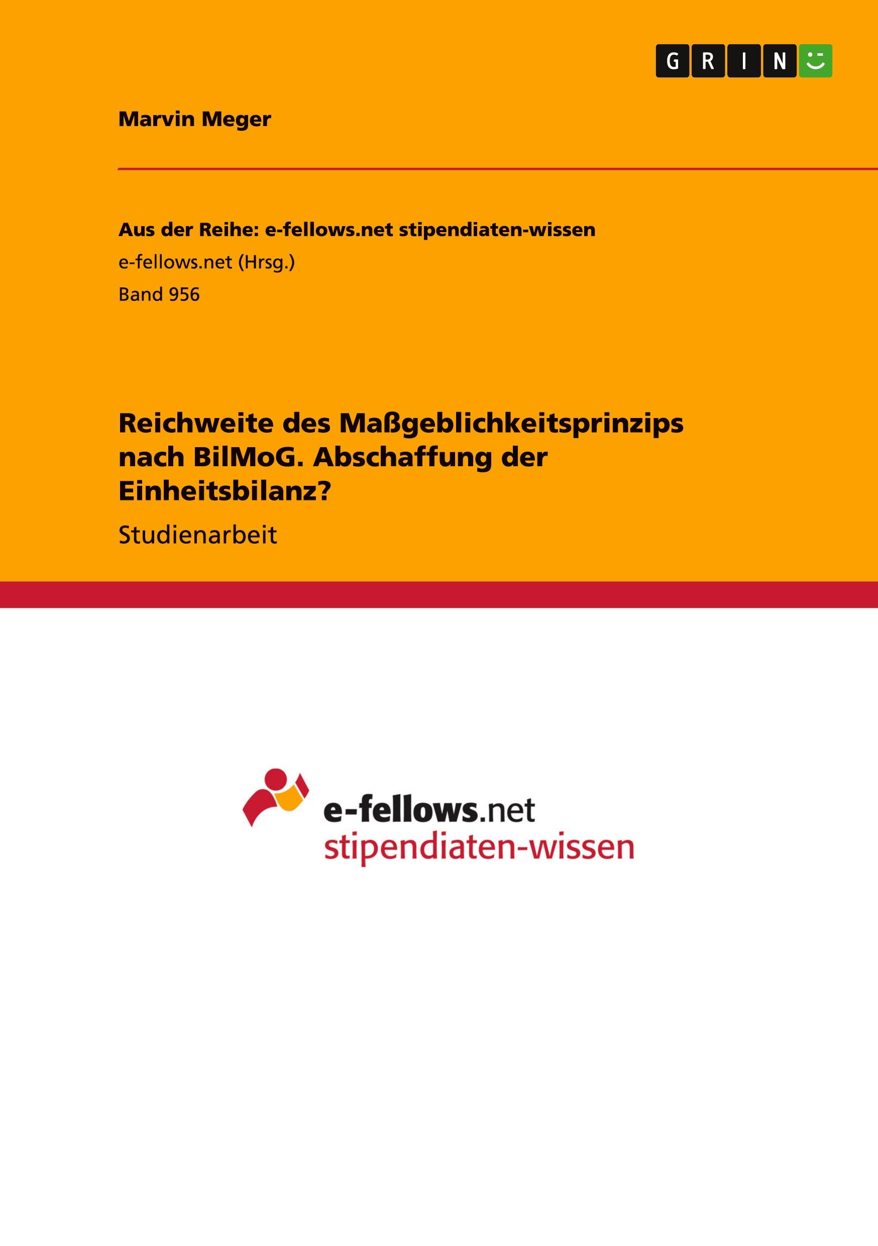 Reichweite des Maßgeblichkeitsprinzips nach BilMoG. Abschaffung der Einheitsbilanz?