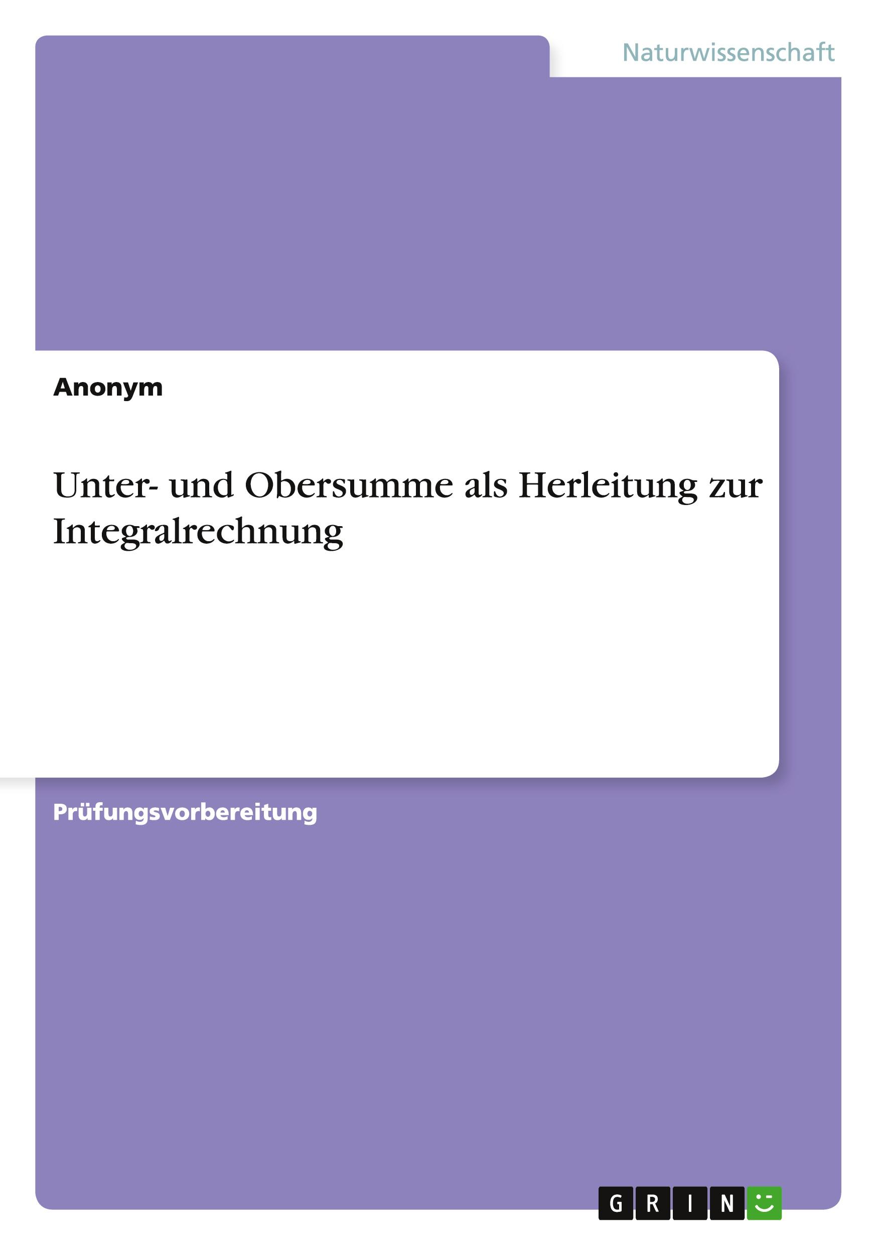 Unter- und Obersumme als Herleitung zur Integralrechnung