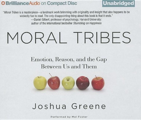 Moral Tribes: Emotion, Reason, and the Gap Between Us and Them