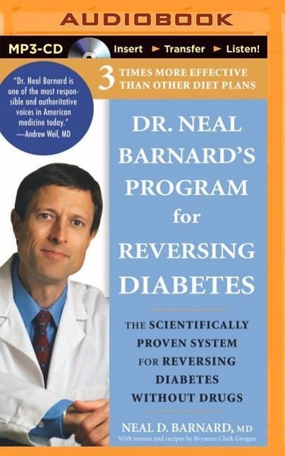 Dr. Neal Barnard's Program for Reversing Diabetes: The Scientifically Proven System for Reversing Diabetes Without Drugs