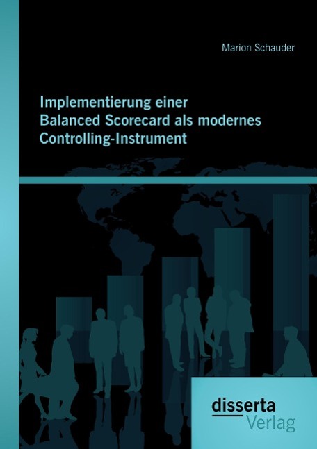 Implementierung einer Balanced Scorecard als modernes Controlling-Instrument