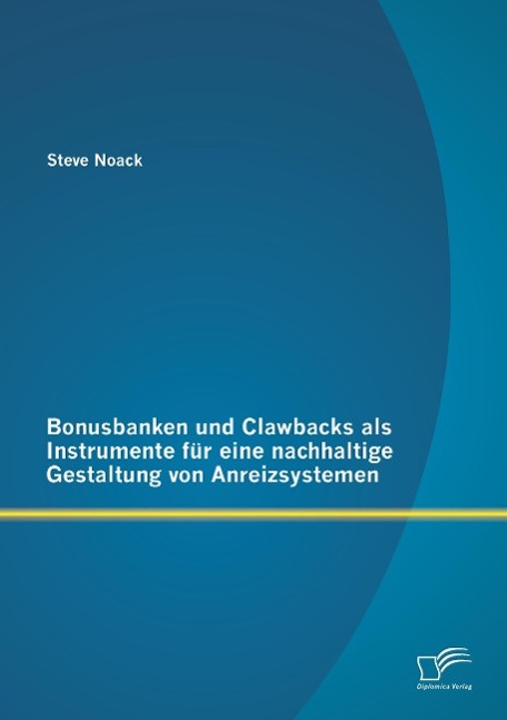 Bonusbanken und Clawbacks als Instrumente für eine nachhaltige Gestaltung von Anreizsystemen