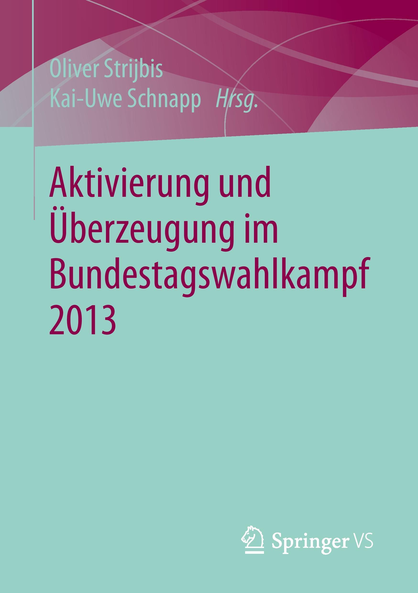 Aktivierung und Überzeugung im Bundestagswahlkampf 2013