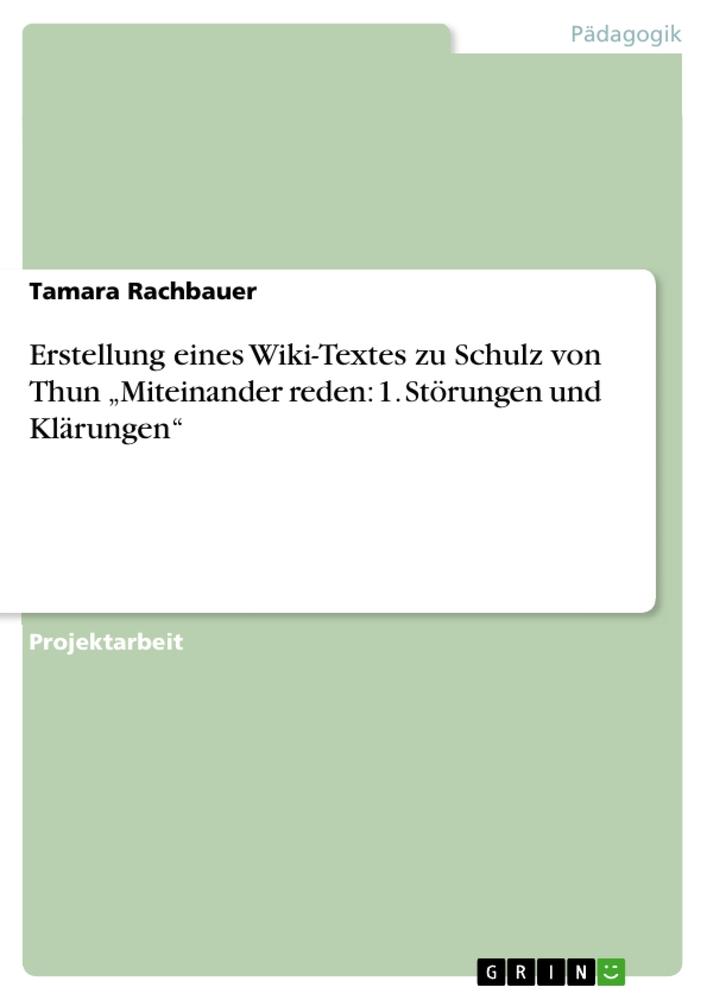 Erstellung eines Wiki-Textes zu Schulz von Thun ¿Miteinander reden: 1. Störungen und Klärungen¿