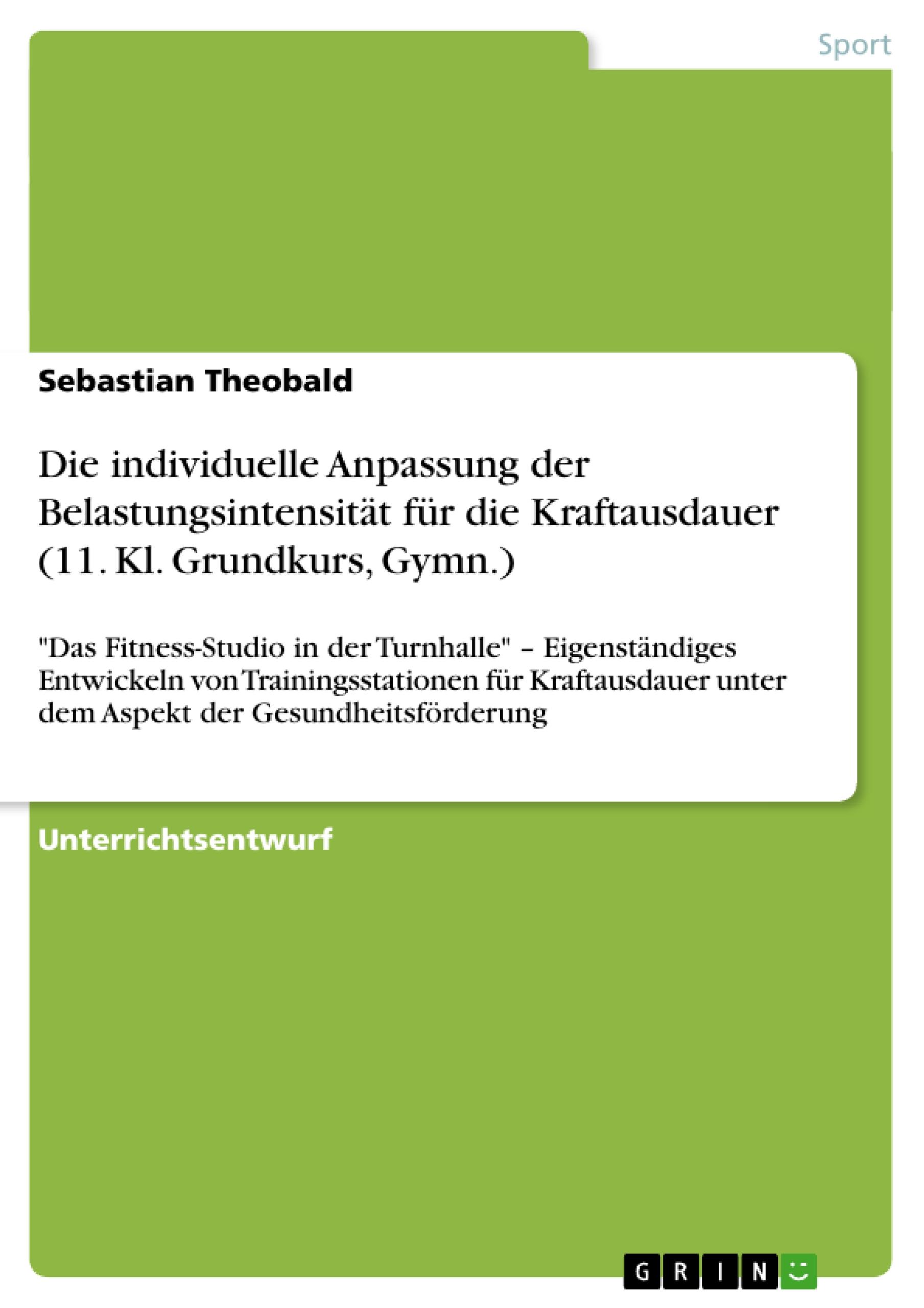 Die individuelle Anpassung der Belastungsintensität für die Kraftausdauer (11. Kl. Grundkurs, Gymn.)