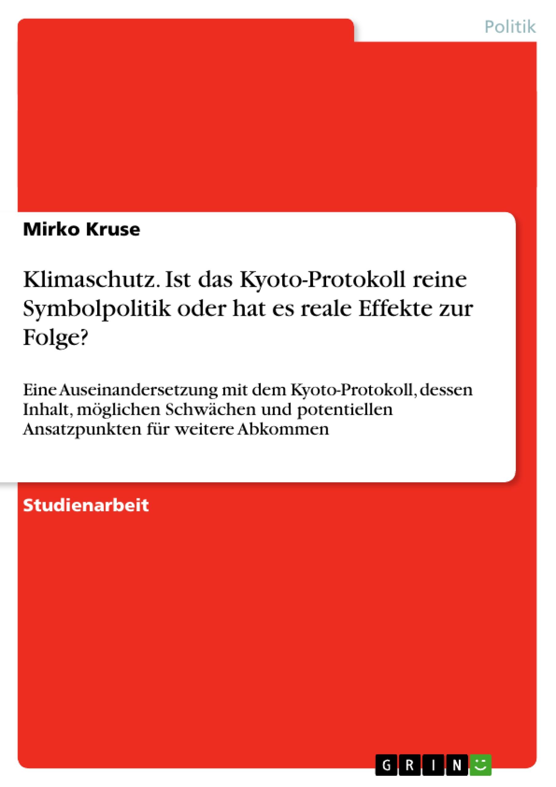 Klimaschutz. Ist das Kyoto-Protokoll reine Symbolpolitik oder hat es reale Effekte zur Folge?