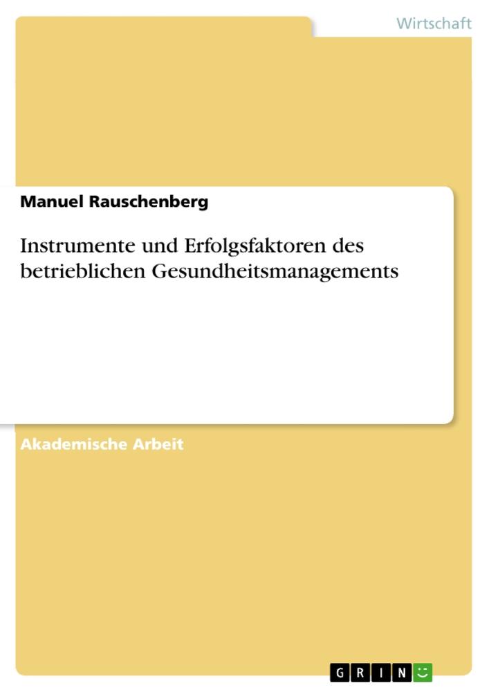 Instrumente und Erfolgsfaktoren des betrieblichen Gesundheitsmanagements