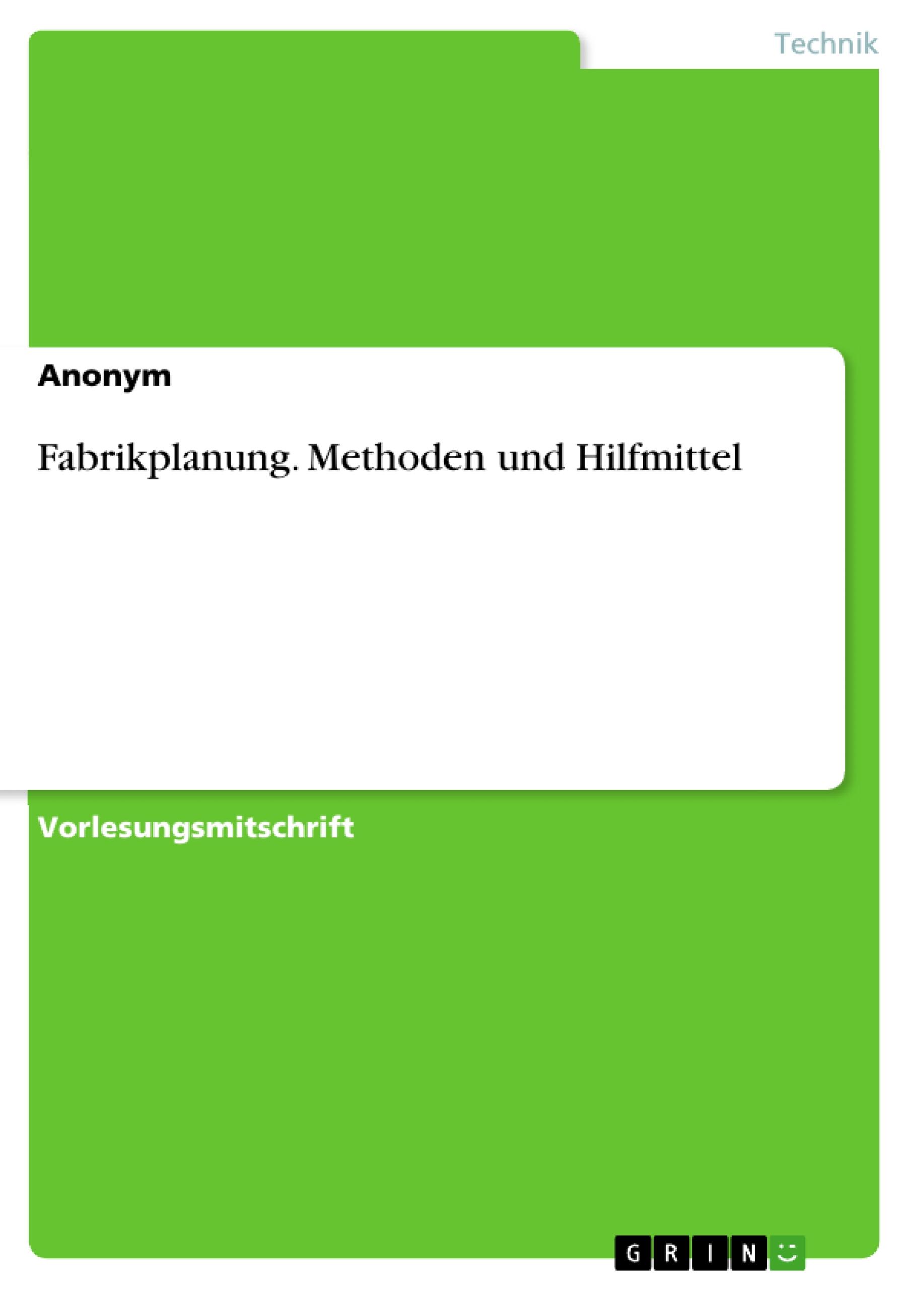 Fabrikplanung. Methoden und Hilfmittel