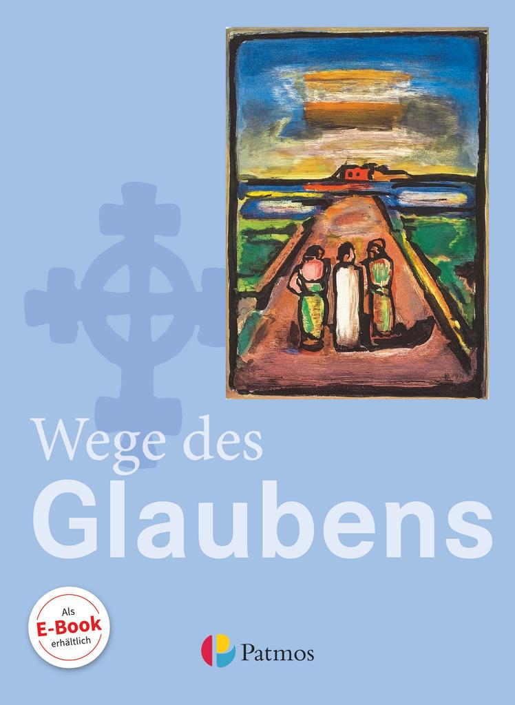 Religion Sekundarstufe I. 7./8. Schuljahr Schülerbuch Gymnasium. Wege des Glaubens