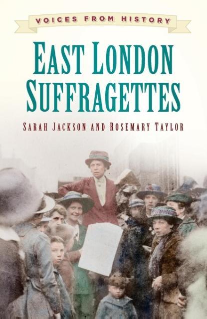 Voices from History: East London Suffragettes