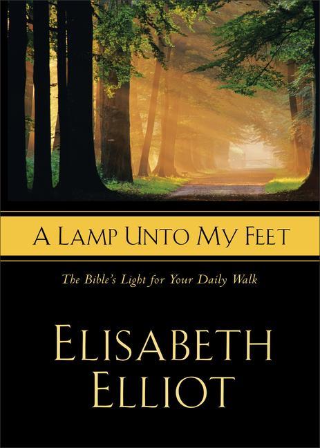 A Lamp Unto My Feet: The Bible's Light for Your Daily Walk