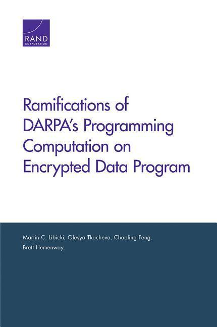 Ramifications of Darpa's Programming Computation on Encrypted Data Program