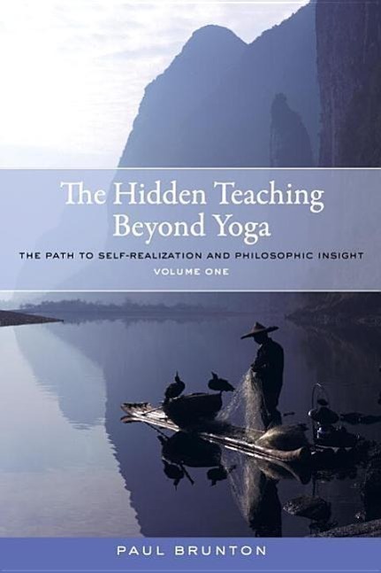 The Hidden Teaching Beyond Yoga: The Path to Self-Realization and Philosophic Insight, Volume 1