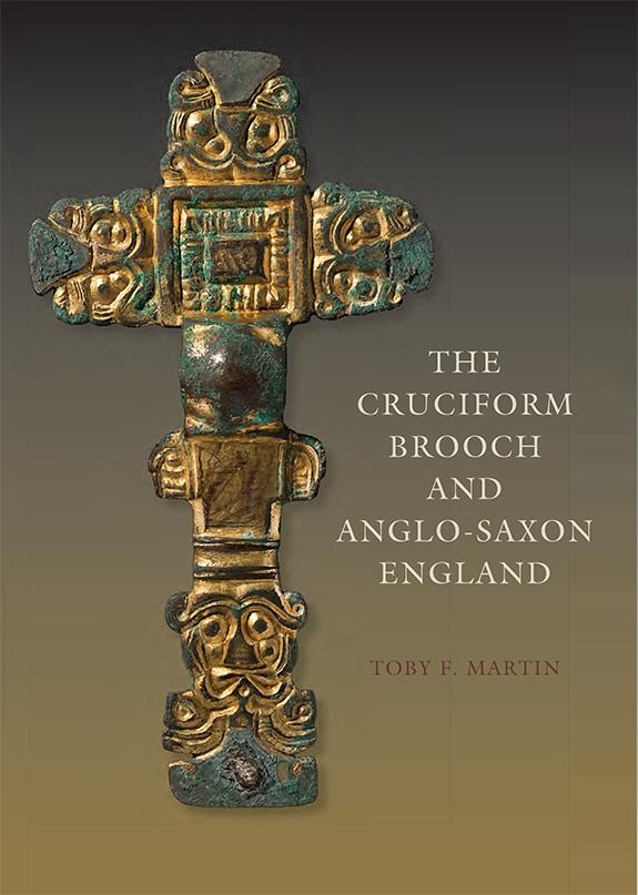 The Cruciform Brooch and Anglo-Saxon England