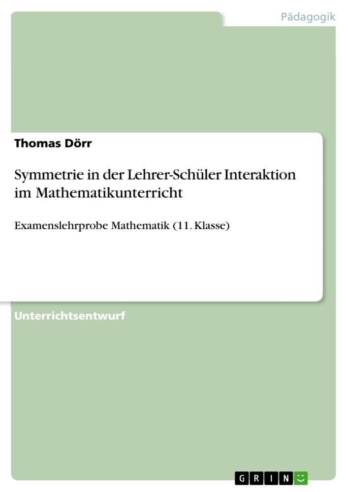 Symmetrie in der Lehrer-Schüler Interaktion im Mathematikunterricht