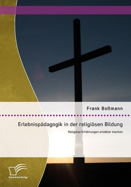 Erlebnispädagogik in der religiösen Bildung: Religiöse Erfahrungen erlebbar machen