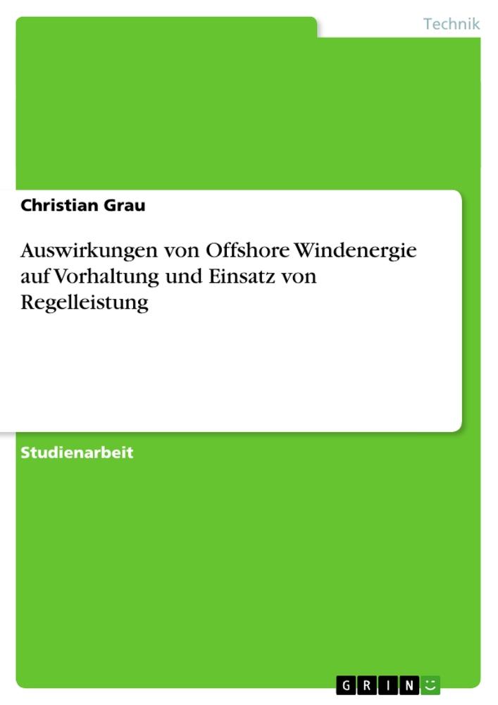 Auswirkungen von Offshore Windenergie auf Vorhaltung und Einsatz von Regelleistung